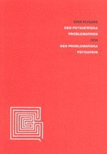 Den psykiatriska problematiken och den problematiska psykiatrin : sociologi; Erik Flygare; 1999