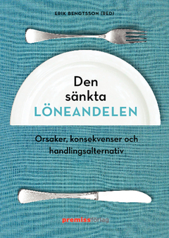 Den sänkta löneandelen : orsaker, konsekvenser och handlingsalternativ; Erik Bengtsson, Ingemar Lindberg, Roland Spånt, Magnus Ryner, Engelbert Stockhammer; 2013