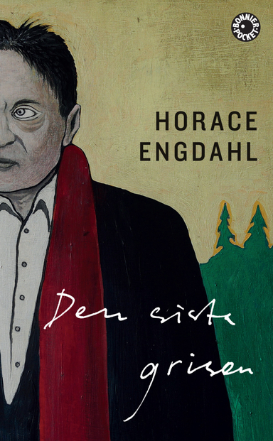 Den sista grisen; Horace Engdahl; 2017