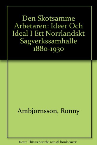 Den skötsamme arbetaren : idéer och ideal i ett norrländskt; Ronny Ambjörnsson; 1988