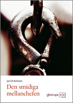 Den smidiga mellanchefen : Och andra motståndsberättelser; Jan Ch Karlsson; 2008