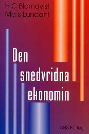 Den snedvridna ekonomin; Hans C. Blomqvist, Mats Lundahl; 1999