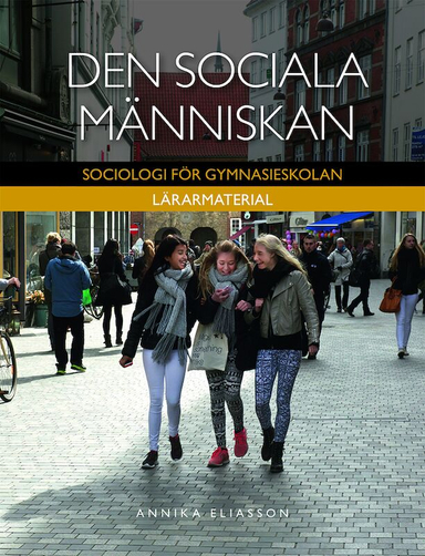 Den sociala människan Lärarpaket - Digitalt + Tryckt - Sociologi för gymnasieskolan; Annika Eliasson, Aina Johansson; 2020