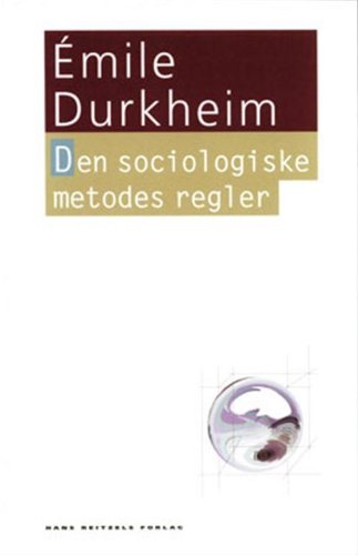 Den sociologiske metodes regler; Émile Durkheim; 2005