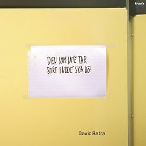 Den som inte tar bort luddet ska dö!; David Batra; 2008