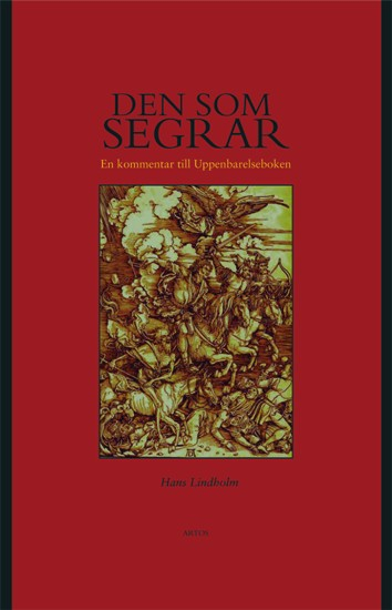 Den som segrar- : en kommentar till Uppenbarelseboken; Hans Lindholm; 2004