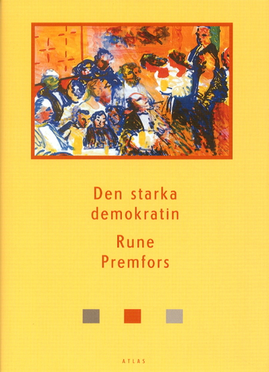 Den starka demokratin; Rune Premfors; 2000