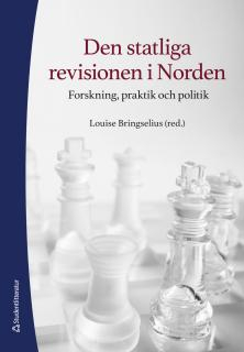 Den statliga revisionen i Norden - Forskning, praktik och politik; Louise Bringselius, Shirin Ahlbäck Öberg, Sveinn Arason, Thomas Carrington, Rolf Elm-Larsen, Per Kristian Foss, Eero Heinäluoma, Jörgen Hellman, Åge Johnsen, Ögmundur Jónasson, Oskar Karnebäck, Kim Klarskov Jeppesen, Omar Kristmundsson, Peder Larsen, Andreas Norlén, Lasse Oulasvirta, Gestur Páll Reynisson, Kristin Reichborn-Kjennerud, Tiina Riihilahti, Lone Ström, Michael Tetzschner, Peter Triantafillou, Jarmo Vakkuri, Björn von Sydow, Tytti Yli-Viikari, Margareta Åberg; 2017