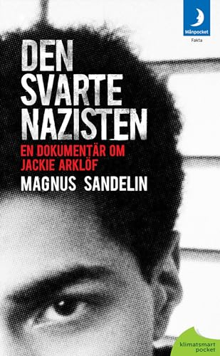 Den svarte nazisten : en dokumentär om Jackie Arklöf; Magnus Sandelin; 2011