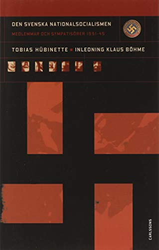 Den svenska nationalsocialismen-medlemmar och sympatisörer 1931-1945; Tobias Hübinette; 2002