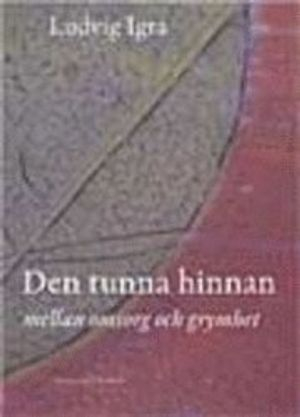 Den tunna hinnan : mellan omsorg och grymhet; Ludvig Igra; 2001