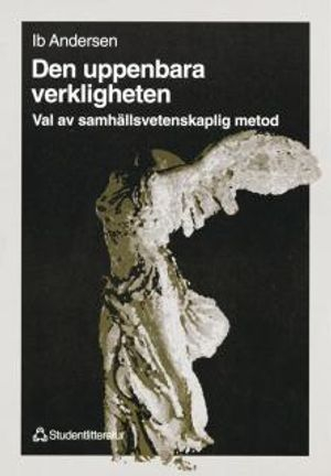 Den uppenbara verkligheten : Om val av samhällsvetenskaplig metod; Ib Andersen; 1998