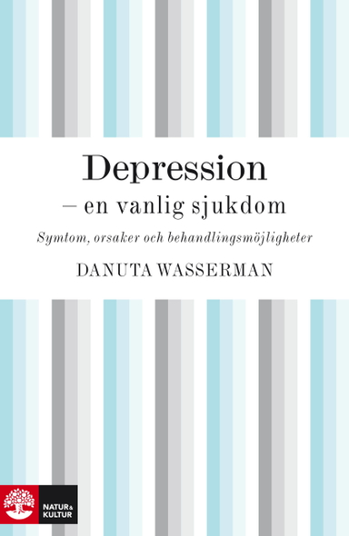 Depression - en vanlig sjukdom; Danuta Wasserman; 2010