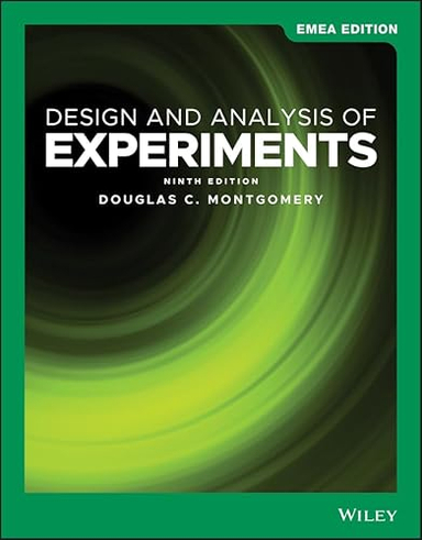 Design and Analysis of Experiments; Douglas C Montgomery; 2019