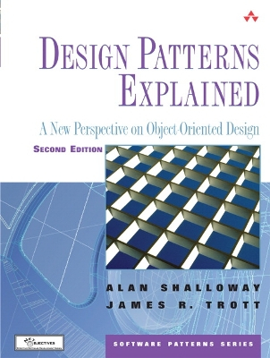 Design Patterns Explained: A New Perspective on Object-Oriented Design; Alan Shalloway, James R Trott; 2004