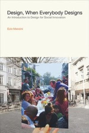 Design, When Everybody Designs; Ezio Manzini; 2015