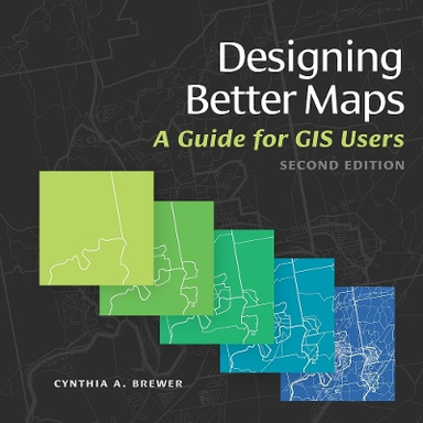 Designing Better Maps; Cynthia A Brewer; 2016