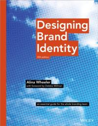 Designing Brand Identity; Alina Wheeler, Debbie Millman; 2017