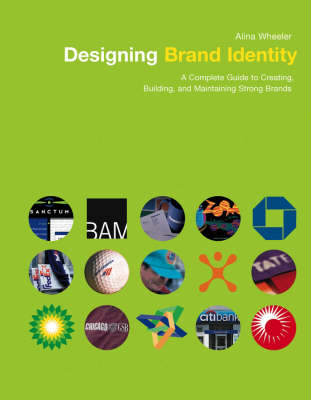 Designing Brand Identity: A Complete Guide to Creating, Building, and Maint; Alina Wheeler; 2003