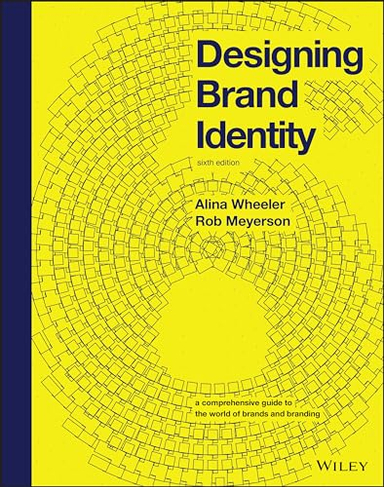 Designing brand identity a comprehensive guide to the world of brands and branding; Alina Wheeler; 2024