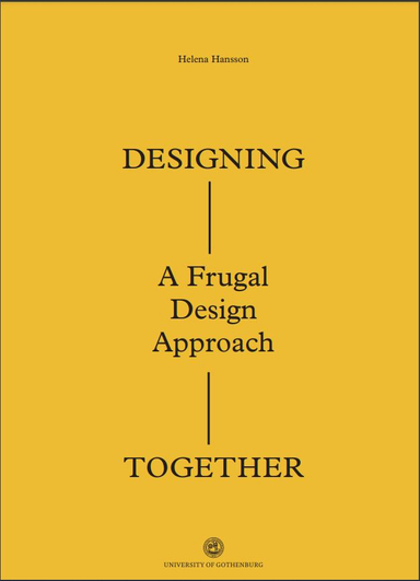 Designing together : a frugal design approach : exploring participatory design in a global north-south cooperation context (Sweden-Kenya); Helena Hansson; 2021