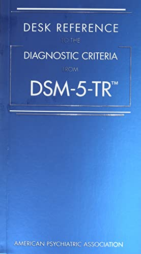 Desk Reference to the Diagnostic Criteria From DSM-5-TR; American Psychiatric Association; 2022