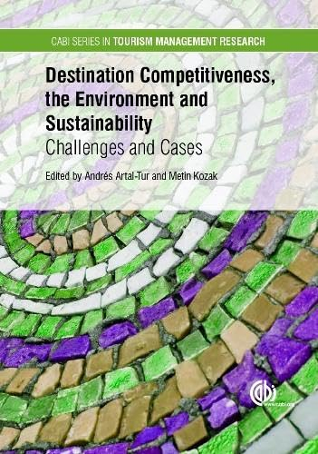 Destination Competitiveness, the Environment and Sustainability; Andrs Artal-Tur, Metin Kozak; 2015