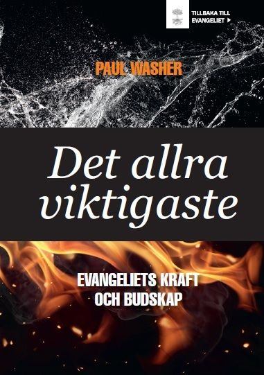 Det allra viktigaste : evangeliets kraft och budskap; Paul Washer; 2015