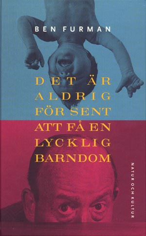 Det är aldrig för sent att få en lycklig barndom; Ben Furman; 1998