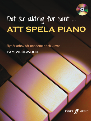 Det är aldrig för sent att spela piano inkl CD : nybörjarbok för ungdomar och vuxna; Pam Wedgwood, Susan Clarke; 2013