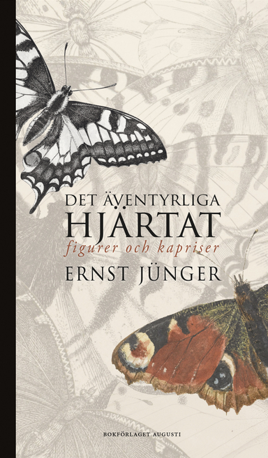 Det äventyrliga hjärtat : figurer och kapriser; Ernst Jünger; 2022