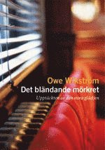 Det bländande mörkret; Owe Wikström; 2007