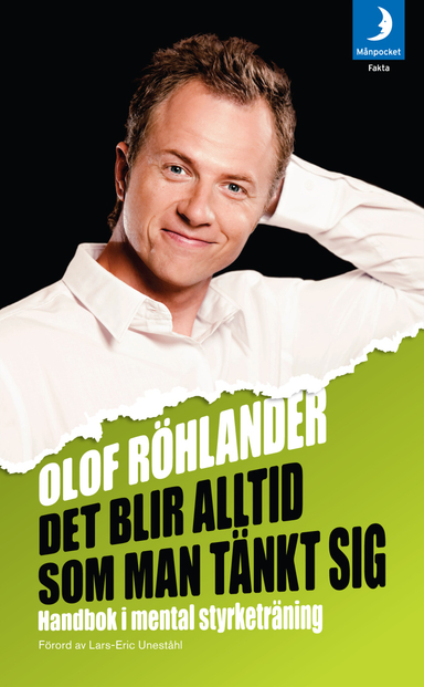 Det blir alltid som man tänkt sig : handbok i mental styrketräning; Olof Röhlander; 2011