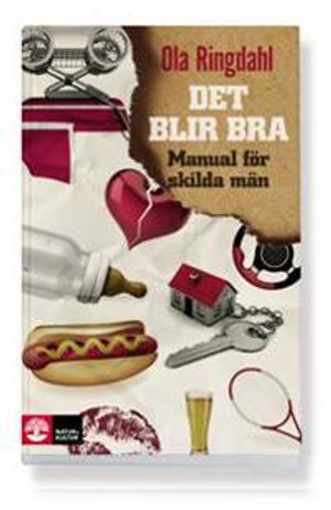 Det blir bra : manual för skilda män; Ola Ringdahl; 2013