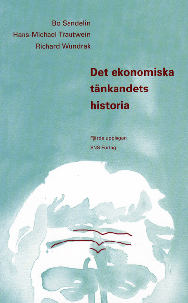 Det ekonomiska tänkandets historia; Bo Sandelin, Hans-Michel Trautwein, Richard Wundrak; 2008