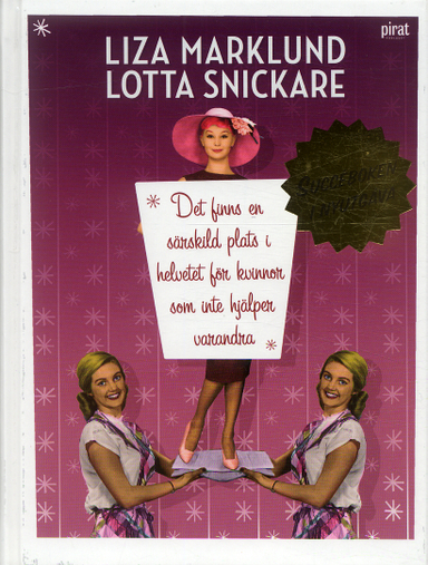 Det finns en särskild plats i helvetet för kvinnor som inte hjälper varandra; Liza Marklund, Lotta Snickare; 2006