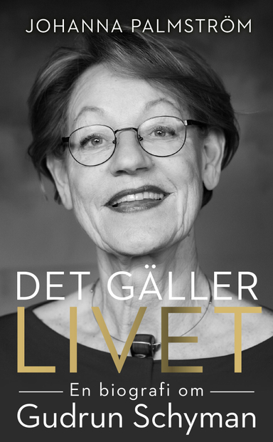 Det gäller livet : en biografi om Gudrun Schyman; Johanna Palmström; 2019