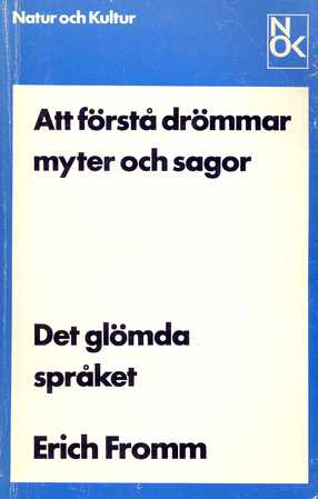 Det glömda språket: en första vägledning i konsten att förstå drömmar, sagor och myter; Erich Fromm; 1978