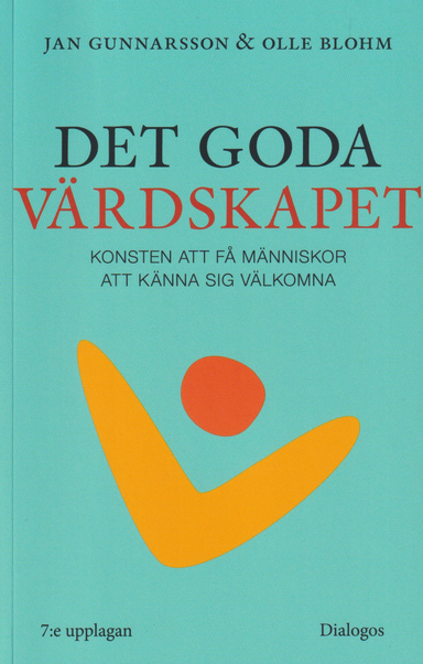 Det goda värdskapet : konsten att få människor att känna sig välkomna; Jan Gunnarsson, Olle Blohm; 2024