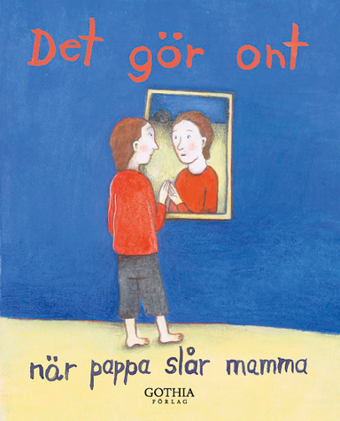 Det gör ont när pappa slår mamma; Anna Höglund, Marie Sörensen; 2009