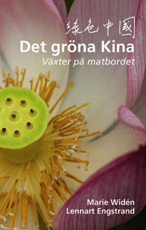 Det gröna Kina : växter på matbordet; Marie Widén, Lennart Engstrand; 2010