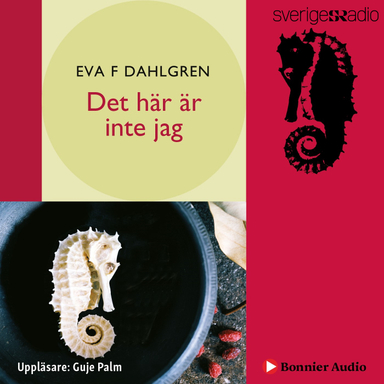 Det här är inte jag : en dokumentärroman; Eva F. Dahlgren; 2018