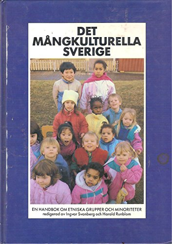 Det mångkulturella Sverige : en handbok om etniska grupper och minoriteter; Ingvar Svanberg, Harald Runblom, Centrum för multietnisk forskning; 1989