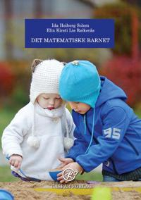 Det matematiske barnet; Ida Heiberg Solem, Elin Kirsti Lie Reikerås; 2017