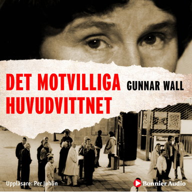 Det motvilliga huvudvittnet; Gunnar Wall; 2020