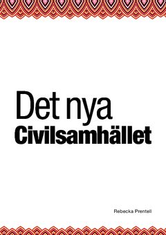 Det nya civilsamhället; Rebecka Prentell; 2014