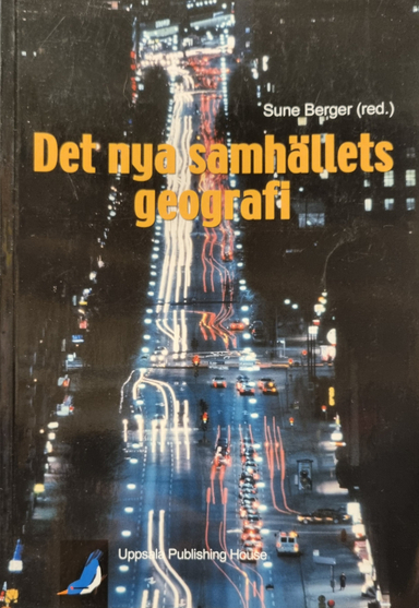 Det nya samhällets geografi; Sune Berger; 2000