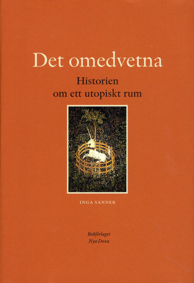 Det omedvetna : historien om ett utopiskt rum; Inga Sanner; 2009