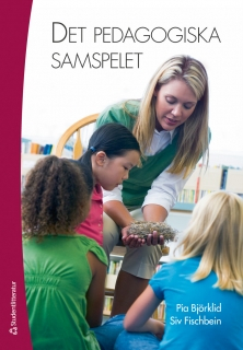 Det pedagogiska samspelet; Pia Björklid, Siv Fischbein; 2011