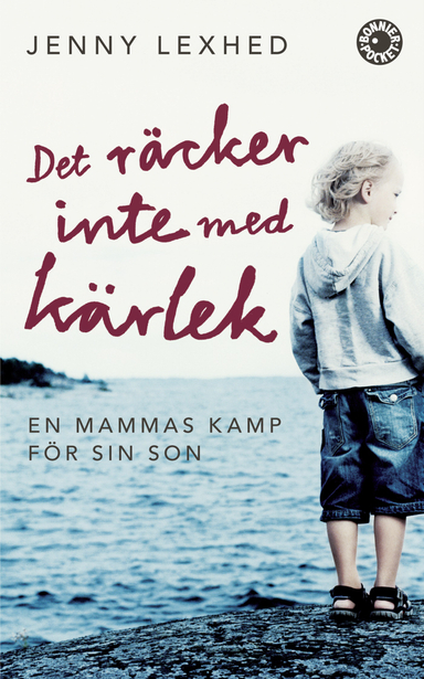 Det räcker inte med kärlek : en mammas kamp för sin son; Jenny Lexhed; 2009